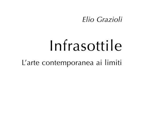 INFRASOTTILE. Elio Grazioli al MA*GA