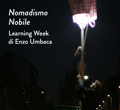 Nomadismo Nobile. Learning Week di Enzo Umbaca