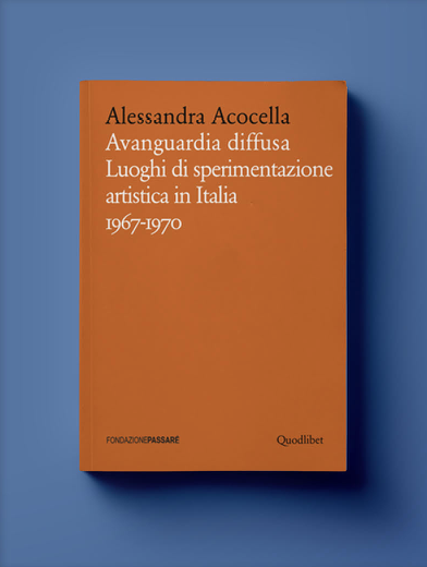 Avanguardia diffusa - Luoghi di sperimentazione artistica in Italia 1967-1970