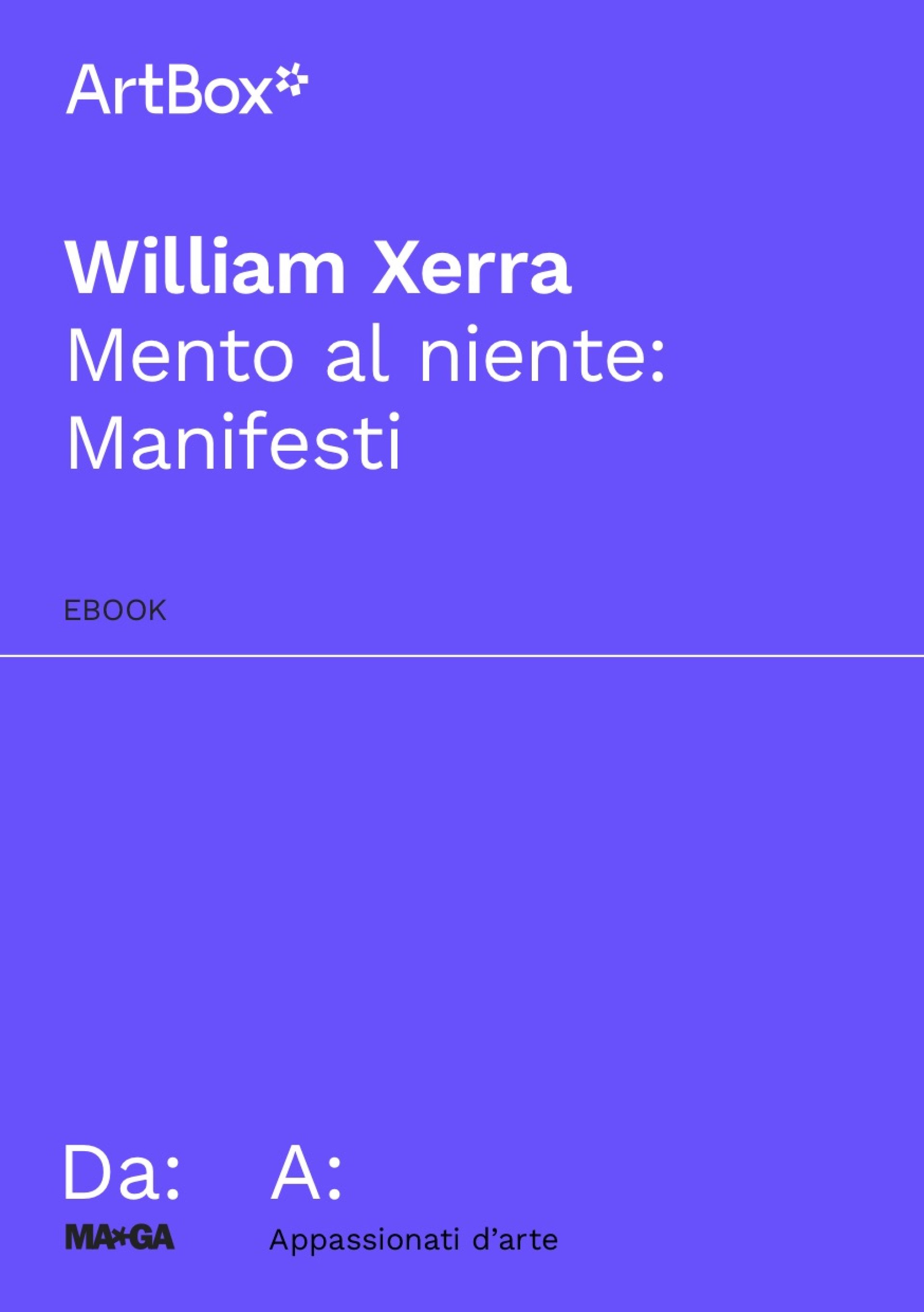 William Xerra. Mento al niente: Manifesti