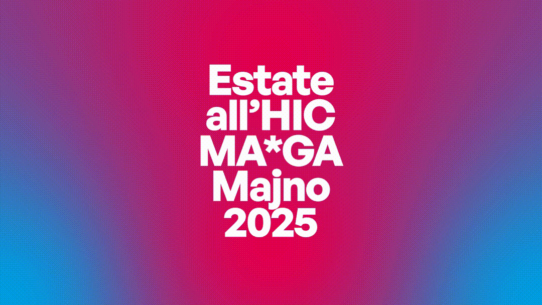 Estate all'HIC MA*GA Majno 2025