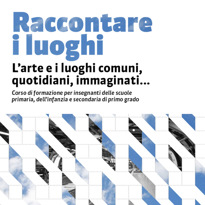 Raccontare i luoghi. L’arte e i luoghi comuni, quotidiani, immaginati…